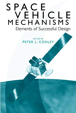 Space Vehicle Mechanisms: Elements of Successful Design