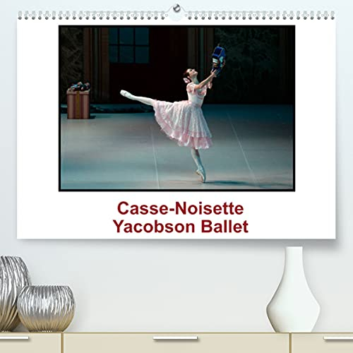 Casse-Noisette Yacobson Ballet (Premium, hochwertiger DIN A2 Wandkalender 2022, Kunstdruck in Hochglanz): Casse Noisette, créé en 1892, est sans ... le monde. (Calendrier mensuel, 14 Pages )