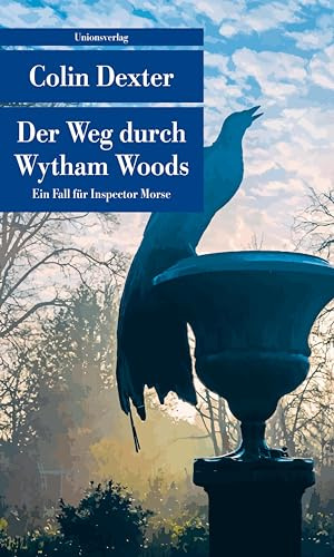 Der Weg durch Wytham Woods: Kriminalroman. Ein Fall für Inspector Morse 10: Kriminalroman. Ein Fall fr Inspector Morse 10 (Unionsverlag Taschenbücher)