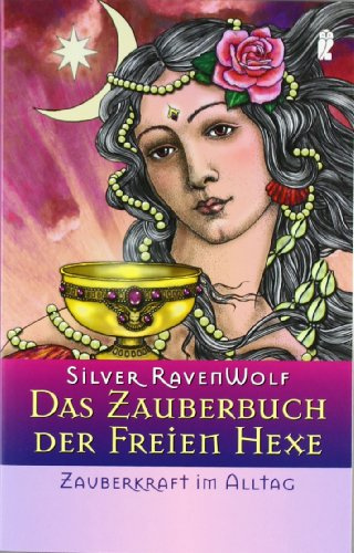 Das Zauberbuch der Freien Hexe - Zauberkraft im Alltag (Ullstein Taschenbuch)