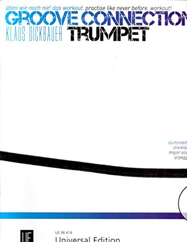 Groove Connection – Trumpet für eine und mehr Trompeten: Üben wie noch nie! Das Workout