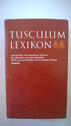 Tusculum Lexikon: Griechischer und Lateinischer Autoren des Altertums und des Mittelalters (Sammlung Tusculum)