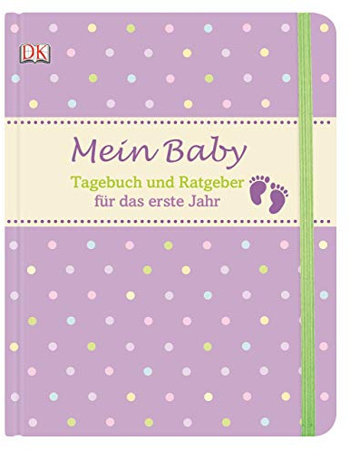 Mein Baby: Tagebuch und Ratgeber für das erste Jahr