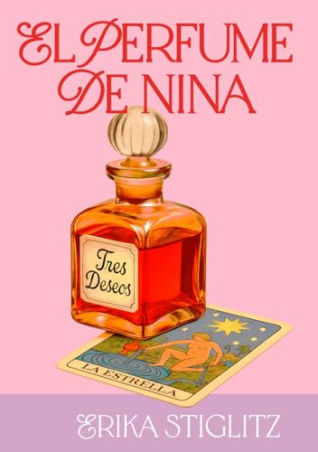El perfume de Nina: Una comedia romántica de amor propio y segundas oportunidades. (Los secretos de Nina)