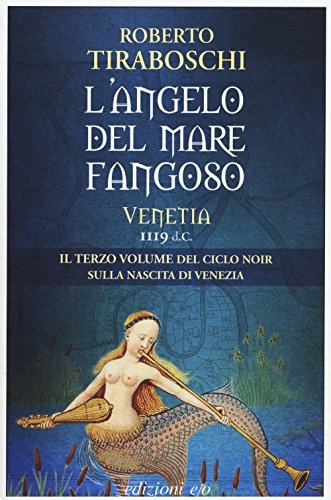 L'angelo del mare fangoso. Venetia 1119 d.C. (Vol. 3) (Dal mondo)