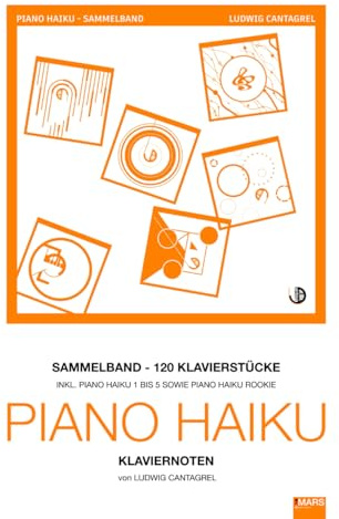 PIANO HAIKU: Sammelband - 120 Klavierstücke