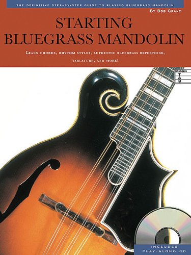 Bob Grant Starting Bluegrass Mandolin Book/Cd: The Definitive Step-by-Step Guide to Playing Bluegrass Mandolin