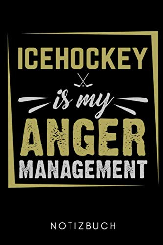 ICEHOCKEY IS MY ANGER MANAGEMENT NOTIZBUCH: A5 WOCHENPLANER Geschenk für Eishockeybuch | Eishockey Fans | Training | Geschenkidee | Wintersport | Schönes Buch | Journal | Kalender | Terminplaner