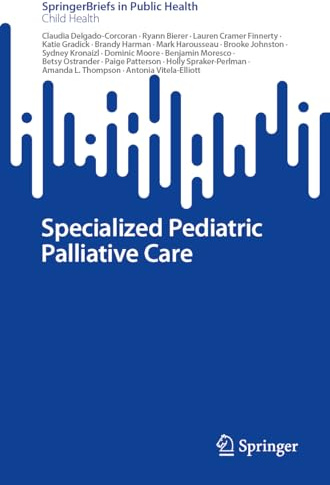 Specialized Pediatric Palliative Care (SpringerBriefs in Child Health)