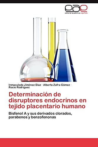 Determinación de disruptores endocrinos en tejido placentario humano: Bisfenol A y sus derivados clorados, parabenos y benzofenonas