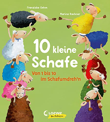 10 kleine Schafe: Von 1 bis 10 im Schafumdreh´n - Spielerisches Erlernen von Farben und Zahlen für Kinder ab 2 Jahren (Loewe von Anfang an)
