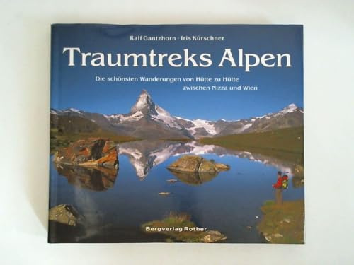 Traumtreks Alpen: Die schönsten Wanderungen von Hütte zu Hütte zwischen Nizza und Wien (Bildband)