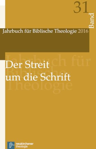Der Streit um die Schrift (Jahrbuch für Biblische Theologie, Band 31)
