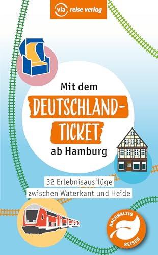 Mit dem Deutschland-Ticket ab Hamburg: 32 Erlebnisausflüge zwischen Waterkant und Heide