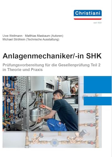 Anlagenmechaniker/-in SHK: Prüfungsvorbereitung für die Gesellenprüfung Teil 2 in Theorie und Praxis Arbeitsbuch mit Aufgaben und Lösungen