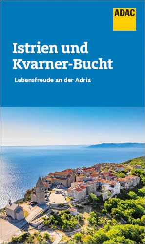 ADAC Reiseführer Istrien und Kvarner Bucht: Der Kompakte mit den ADAC Top Tipps und cleveren Klappenkarten