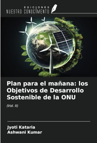 Plan para el mañana: los Objetivos de Desarrollo Sostenible de la ONU: (Vol. II)