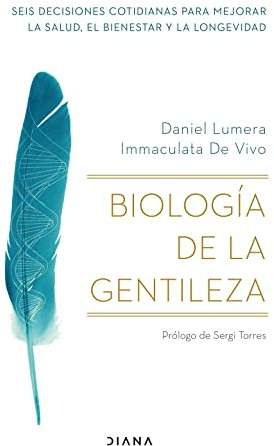 Biología de la gentileza: Seis decisiones cotidianas para mejorar la salud, el bienestar y la longevidad (Autoconocimiento)