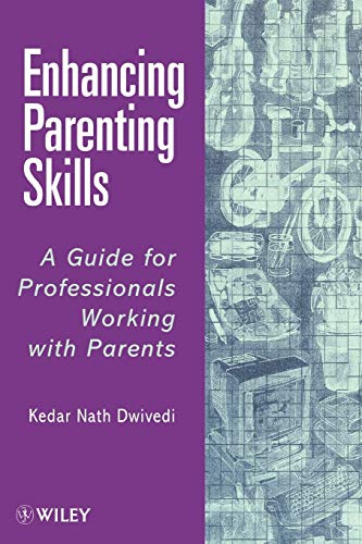Enhancing Parenting Skills: A Guide Book for Professionals Working with Parents (Theory and Interpretation of)