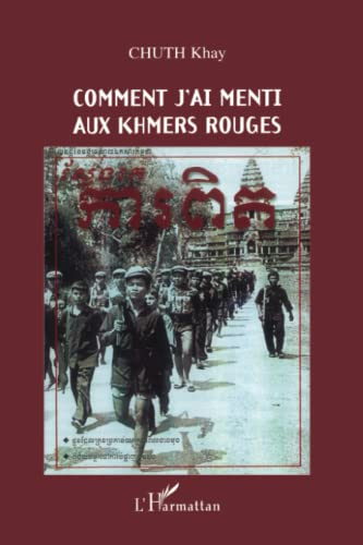 Comment j'ai menti aux Khmers rouges