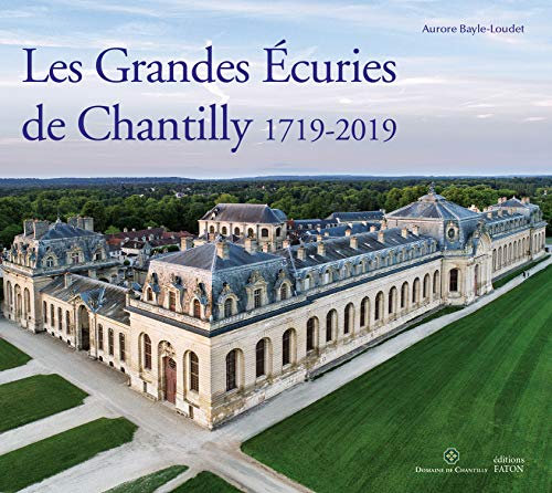 Les Grandes Ecuries de Chantilly (1719-2019)