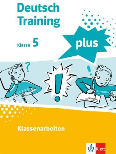 Deutsch Training plus. Klassenarbeit 5: Arbeitsheft mit Lösungen Klasse 5: Schülerarbeitsheft mit Lösungen Klasse 5