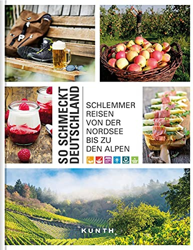 So schmeckt Deutschland: Schlemmerreisen von der Nordsee bis zu den Alpen (KUNTH Bildbände/Illustrierte Bücher)