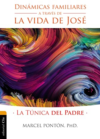 Dinámicas familiares A Través De La Vida De José: La túnica del Padre (Psicología)