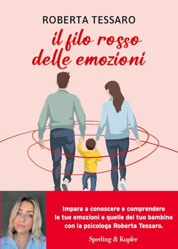 Il filo rosso delle emozioni. Comprendere e abbracciare ciò che genitori e figli sentono
