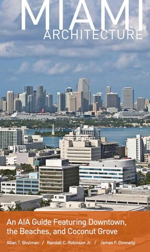 Miami Architecture: An AIA Guide Featuring Downtown, the Beaches, and Coconut Grove