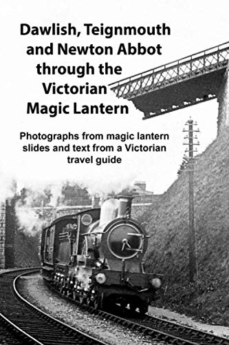 Dawlish, Teignmouth and Newton Abbot through the Victorian Magic Lantern