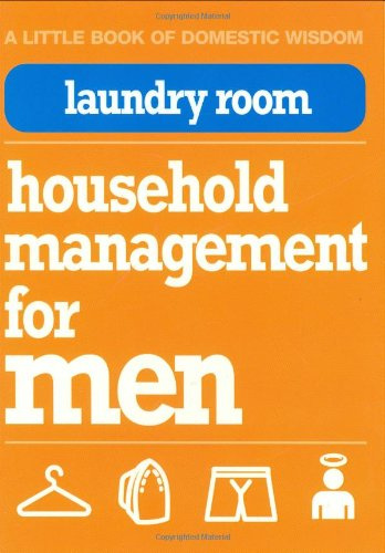 Laundry Room: Household Management for Men (Little Book of Domestic Wisdom S.)