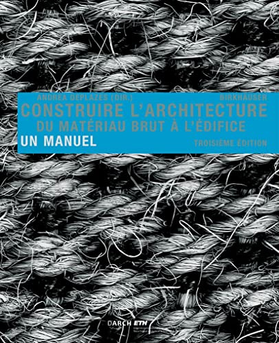 Construire l'architecture: Du matériau brut à l'édifice. Avec un tableau synoptique indépendant