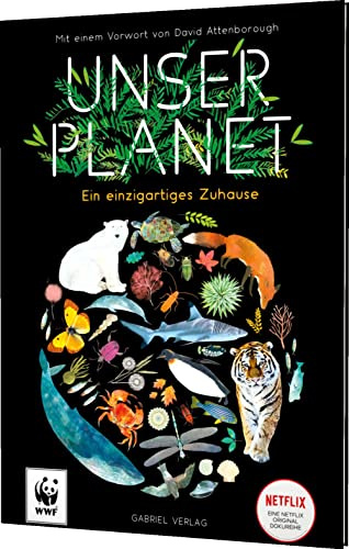 Unser Planet: Ein einzigartiges Zuhause | Sachbuch für Kinder ab 6 Jahren über unsere Natur und Tierwelt. Kinderbuch zur Netflix-Erfolgsserie