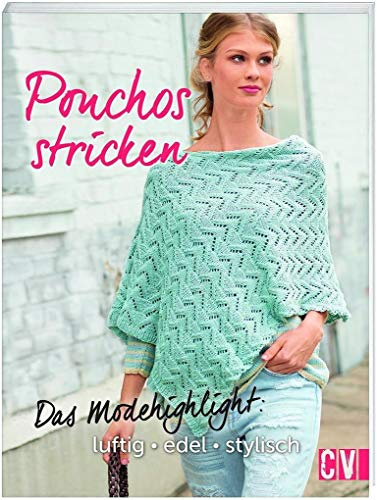 Ponchos stricken: Das Modehighlight: luftig, edel, stylisch