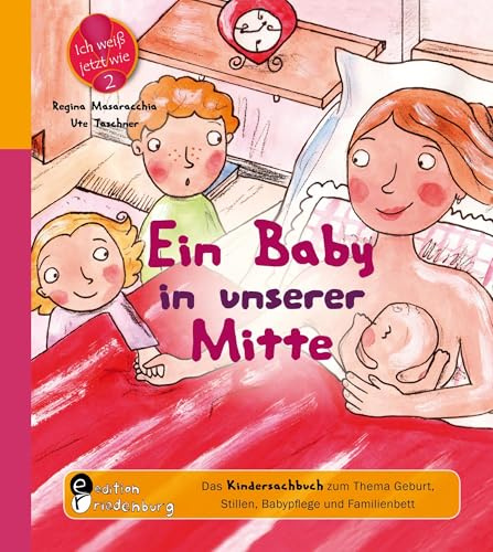Ein Baby in unserer Mitte - Das Kindersachbuch zum Thema Geburt, Stillen, Babypflege und Familienbett: 2