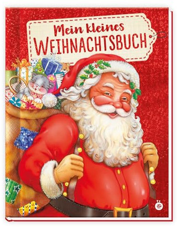 Trötsch Kinderbuch Mein kleines Weihnachtsbuch: Märchenbuch Geschichtenbuch Bilderbuch Kinderbuch (Weihnachten)