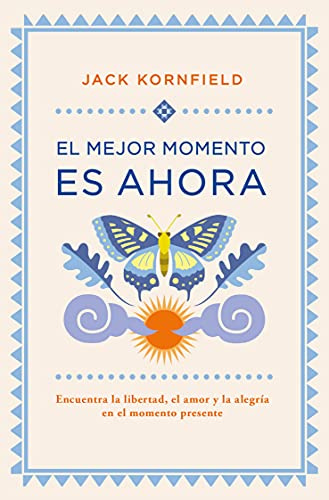 El Mejor momento es ahora: Encuentra la libertad, el amor y la alegría en el momento presente (Books4pocket crec. y salud)