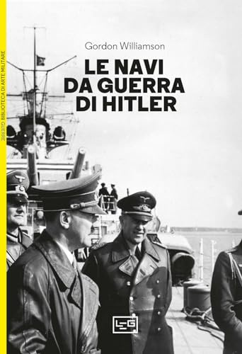 Le navi da guerra di Hitler (Biblioteca di arte militare)