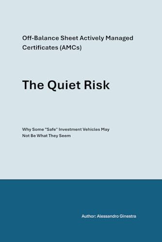 The Quiet Risk: Off-Balance Sheet Actively Managed Certificates (AMCs) - Why Some Safe Investment Vehicles May Not Be What They Seem