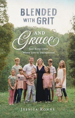 Blended with Grit and Grace: Just Keep Livin' When Life Is Unexpected