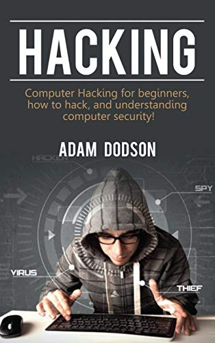 Hacking: Computer Hacking for beginners, how to hack, and understanding computer security!