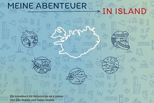 Meine Abenteuer in Island: Ein Islandbuch für Reiselustige ab 6 Jahren