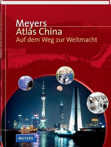 Meyers Atlas China: Auf dem Weg zur Weltmacht