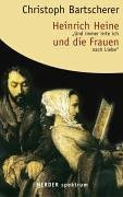 Heinrich Heine und die Frauen: Und immer irrte ich nach Liebe
