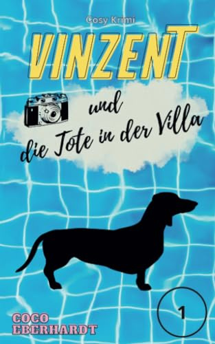 Vinzent und die Tote in der Villa: Fall Nummer 1 (Eine Dackeldame für alle Fälle, Band 1)