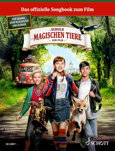 Die Schule der magischen Tiere: Das Songbook zum Film. 1. Gesang/Blockflöte, Klavier. Spielbuch.