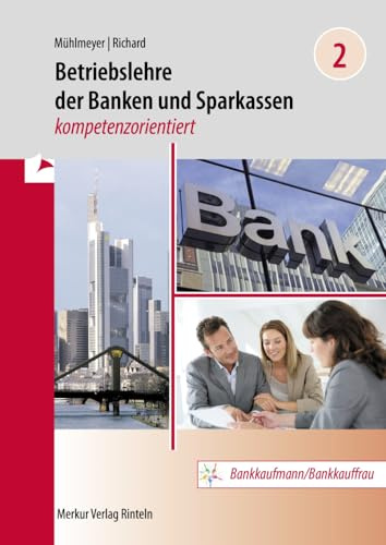 Betriebslehre der Banken und Sparkassen -: kompetenzorientiert - Band 2