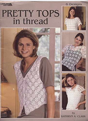 Pretty Tops in Thread: 6 Designs