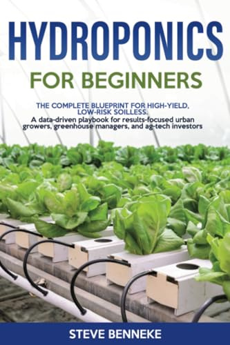 Hydroponics for Beginners: The Complete Blueprint for High‑Yield, Low‑Risk Soilless. A data‑driven playbook for results‑focused urban growers, greenhouse managers, and ag‑tech investors